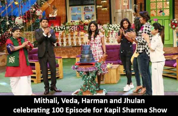 ithali Raj, Veda Krishnamurthy, Jhulan Goswami and Harmanpreet Kaur celebrating 100th Episode for Kapil Sharma show