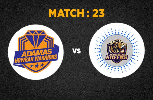 Match 23 Adamas Howrah Warriors vs Murshidabad Kueens