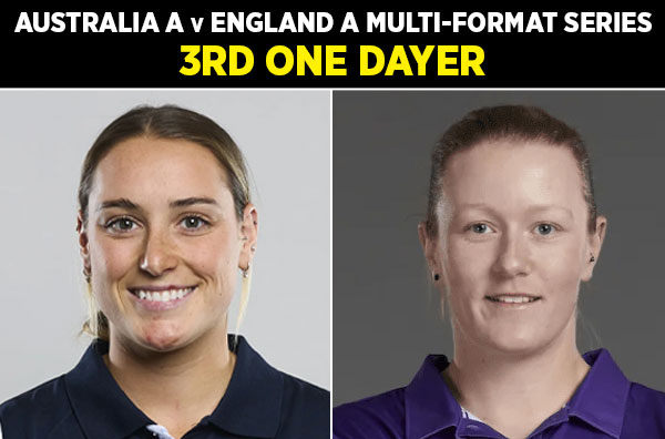 3rd One Dayer: Australia A vs England A Women | Squads | Players to Watch | Fantasy Playing XI | Live Streaming | Pitch Report